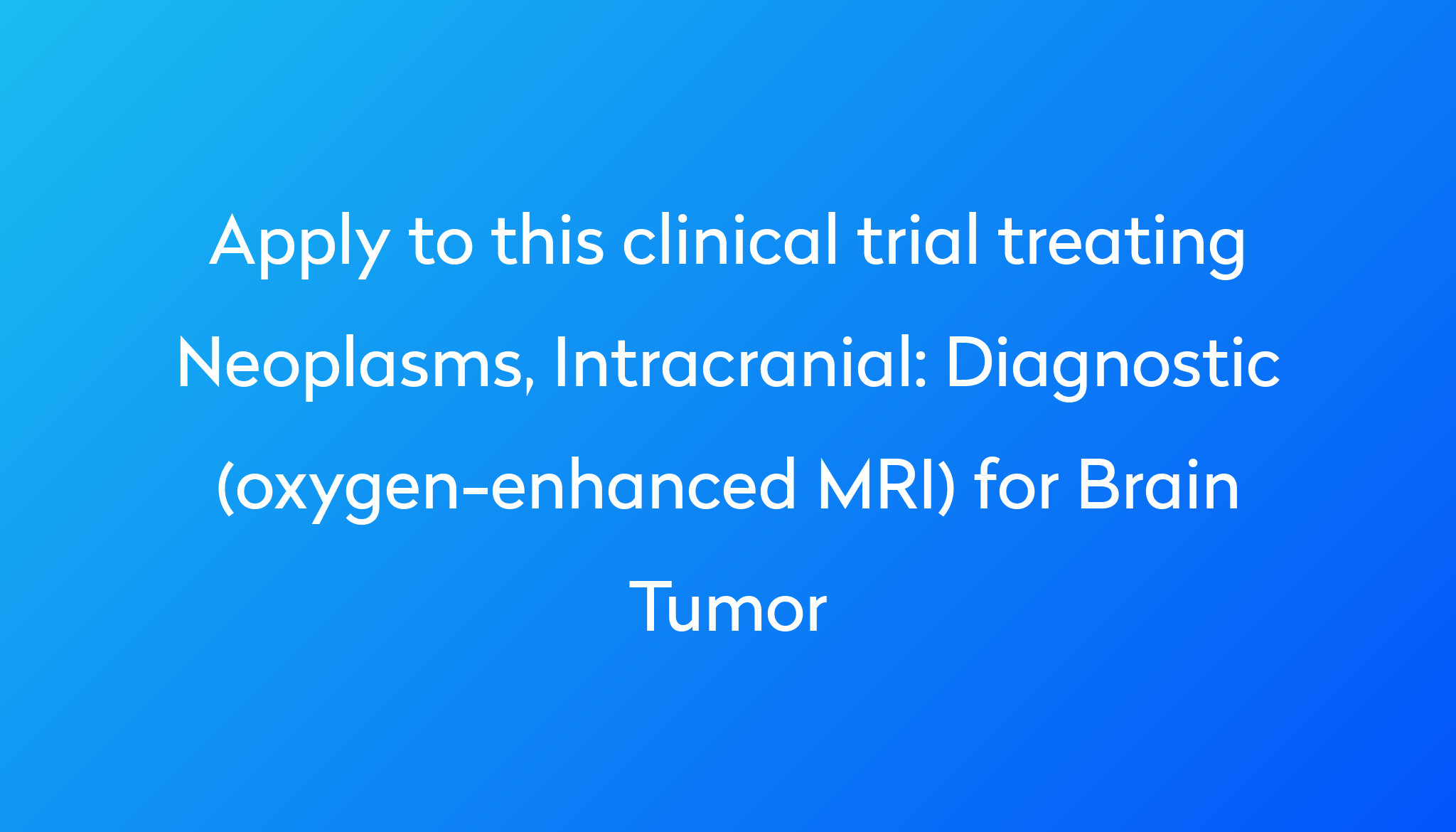 diagnostic-oxygen-enhanced-mri-for-brain-tumor-clinical-trial-2023